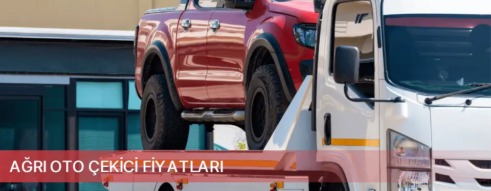 Ağrı İli Oto Çekici Fiyatları