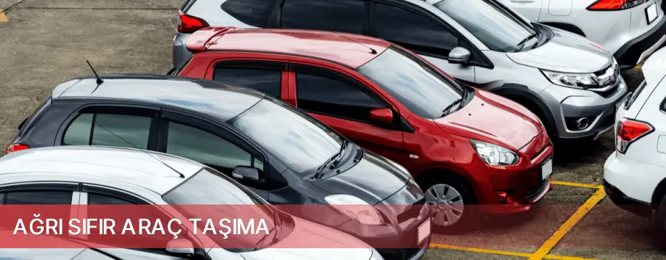 Ağrı İli Sıfır Araç Taşıma